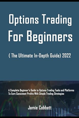 options trading for beginners 2022 a complete beginners guide to options trading tools and platforms to earn