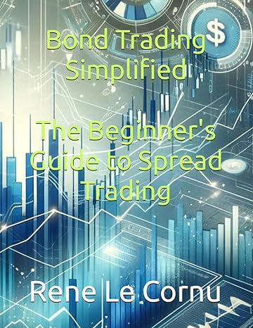Bond Trading Simplified The Beginners Guide To Spread Trading