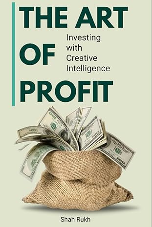 the art of profit investing with creative intelligence 1st edition shah rukh b0cccsmrfj, 979-8853483217