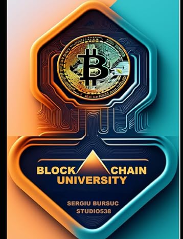 blockchain university 1st edition sergiu bursuc b0c4wtnjpc, 979-8394186813
