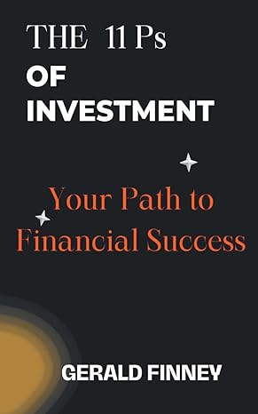 the 11 ps of investment your path to financial success 1st edition gerald finney b0cqf8lqgr, 979-8223409243