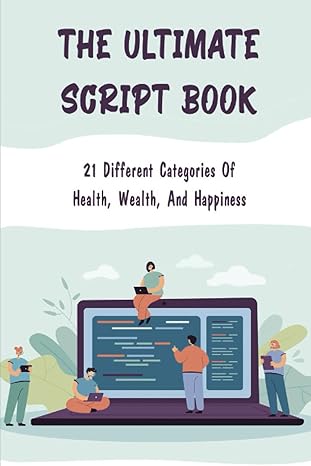 the ultimate script book 21 different categories of health wealth and happiness 1st edition chara grilley