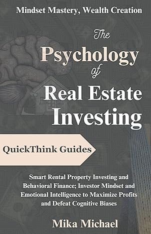 the psychology of real estate investing smart rental property investing and behavioral finance investor