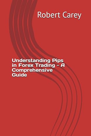 understanding pips in forex trading a comprehensive guide 1st edition robert carey b0cptwtntk, 979-8871215104