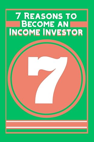7 reasons to become an income investor change your life today 1st edition joshua king b0cppzly49,
