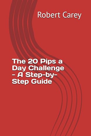 the 20 pips a day challenge a step by step guide 1st edition robert carey b0cpv3s6f2, 979-8871225172