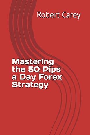 mastering the 50 pips a day forex strategy 1st edition robert carey b0cpvnl295, 979-8871258163