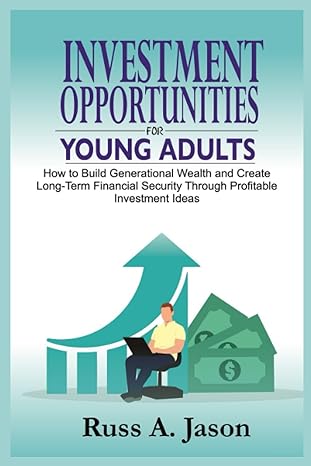 investment opportunities for young adults how to build generational wealth and create long term financial