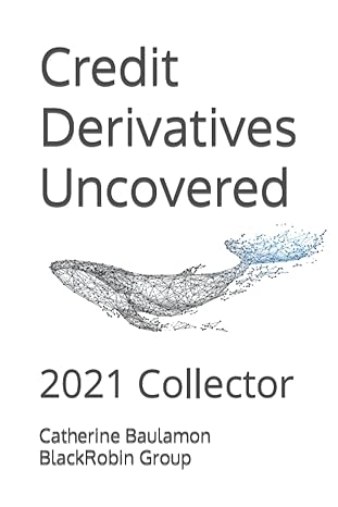 credit derivatives uncovered 2021 collector 1st edition catherine c baulamon b09snmyh61, 979-8420269343