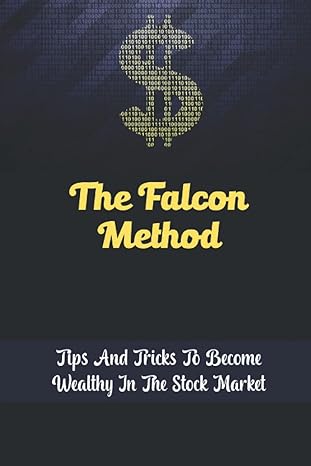 the falcon method tips and tricks to become wealthy in the stock market 1st edition jefferey leong