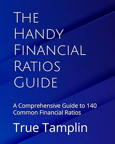 the handy financial ratios guide a comprehensive guide to 140 common financial ratios 1st edition true