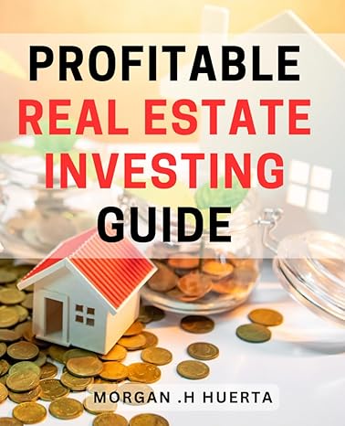 profitable real estate investing guide maximizing returns with smart real estate investment strategies a