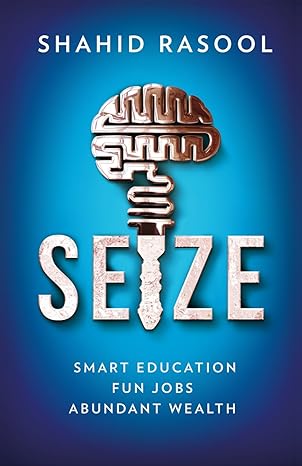 seize smart education fun jobs abundant wealth 1st edition shahid rasool b0ctkzgvjk, 979-8386409661