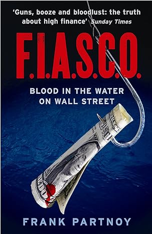 fiasco blood in the water on wall street 1st edition frank partnoy 184668238x, 978-1846682384