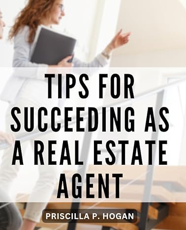 tips for succeeding as a real estate agent your blueprint to thrive in the competitive real estate market a