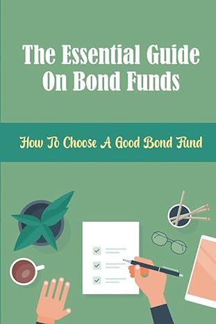 the essential guide on bond funds how to choose a good bond fund 1st edition brooke bongard b0b199r8k9,