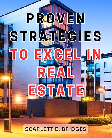 proven strategies to excel in real estate mastering real estate success unveiling effective tactics for