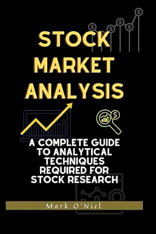 stock market analysis a complete guide to analytical techniques required for stock research 1st edition mark