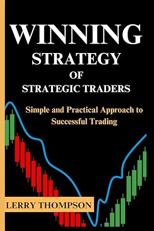 winning strategy of strategic traders simple and practical approach to successful trading 1st edition lerry