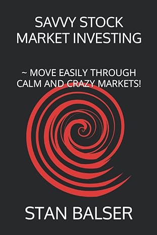 savvy stock market investing move easily through calm and crazy markets 1st edition stan balser b0bd2xpc8t,