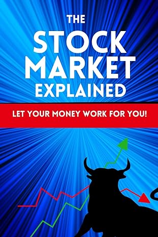 the stock market explained let your money work for you book for investors and those that want to start