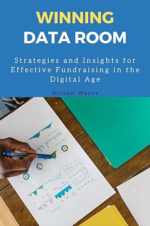 winning data room strategies and insights for effective fundraising in the digital age 1st edition michael