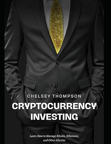 cryptocurrency investing learn how to manage bitcoin ethereum and other altcoins to become filthy rich 1st