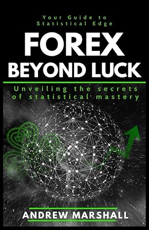forex beyond luck unveiling the secrets of statistical mastery 1st edition andrew marshall b0cqkj4dls,