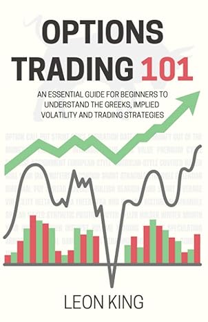 options trading 101 an essential guide for beginners to understand the greeks implied volatility and trading