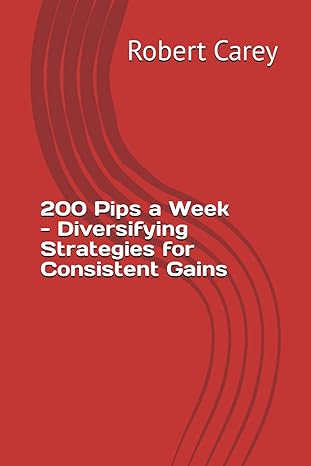 200 pips a week diversifying strategies for consistent gains 1st edition robert carey b0cqnd2j67,