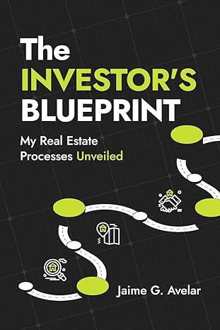 the investors blueprint my real estate processes unveiled 1st edition jaime avelar b0ck3zz25p, 979-8218289447