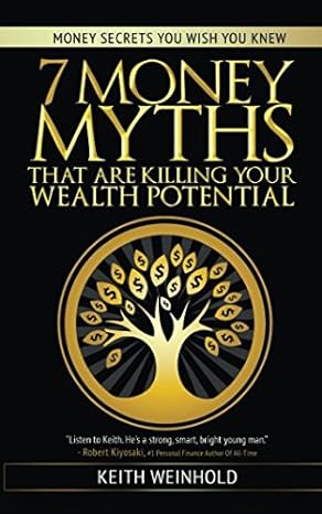 7 money myths that are killing your wealth potential 1st edition keith weinhold 1521461988, 978-1521461983