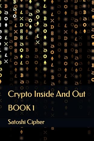 crypto inside and out book 1 1st edition satoshi cipher b0cqhkc7yz, 979-8872074274