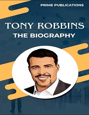 tony robbins the biography 1st edition prime publications b0cv52z9gf, 979-8878164450