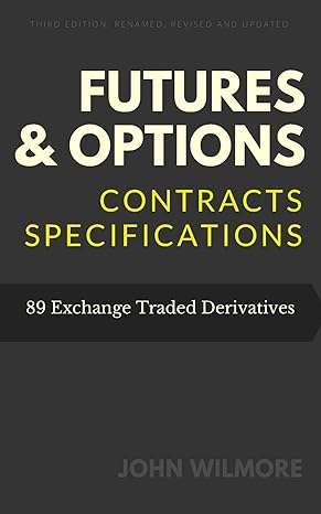 futures and options contracts specifications 3rd edition john wilmore 1537406558, 978-1537406558