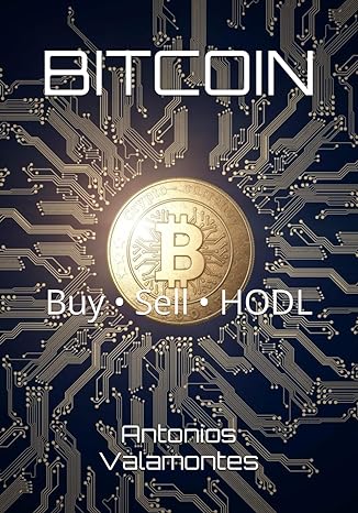 bitcoin buy sell hodl 1st edition antonios valamontes ,sofia manousaridou b0ct89x2z2, 979-8877272071