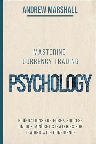 mastering currency trading psychology 1st edition andrew marshall b0cpxs58n2, 979-8871059272