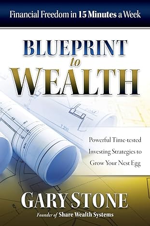 blueprint to wealth financial freedom in 15 minutes a week color edition gary stone 099459674x, 978-0994596741