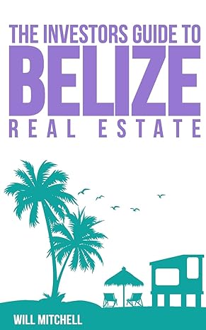 the investors guide to belize real estate 1st edition william i mitchell 171895347x, 978-1718953475