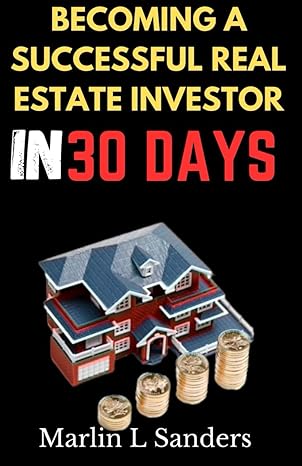 becoming a successful real estate investor in 30 days 1st edition marlin l sanders b0ctxw1ff2, 979-8878345811