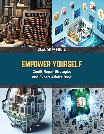 empower yourself credit repair strategies and expert advice book 1st edition claude w mejia b0ctrmfprk,