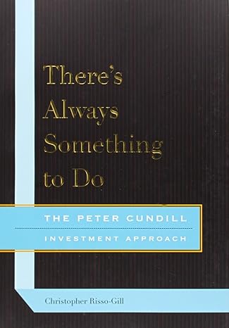 theres always something to do the peter cundill investment approach 1st edition christopher risso gill