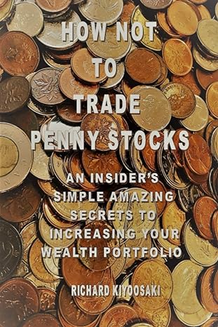 how not to trade penny stocks an insiders simple amazing secrets to increasing your wealth portfolio 1st