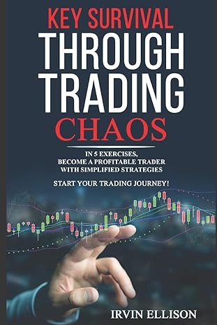 key survival through trading chaos in 5 exercises become a profitable trader with simplified strategies start