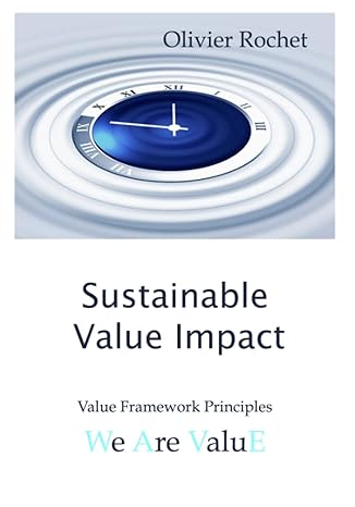sustainable value impact value framework principles we are value 1st edition olivier rochet 1973489910,