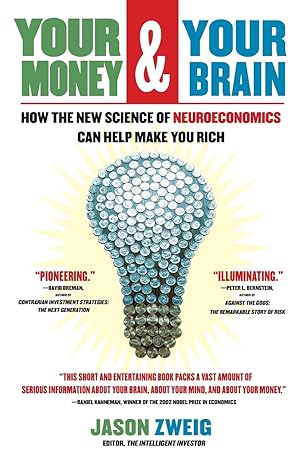 your money and your brain how the new science of neuroeconomics can help make you rich 1st edition jason