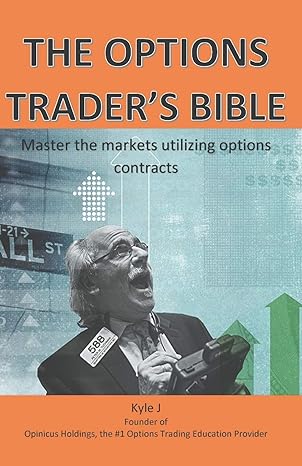 the options traders bible master the markets utilizing options contracts 1st edition kyle j 1983237949,