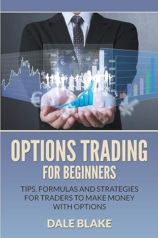 options trading for beginners tips formulas and strategies for traders to make money with options 1st edition