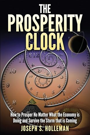 the prosperity clock how to prosper no matter what the economy is doing and survive the storm that is coming