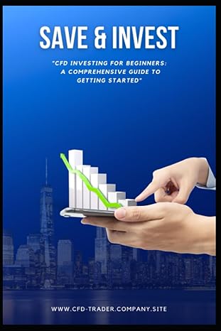 save $ invest cfd investing for beginners a comprehensive guide to getting started 1st edition piotr